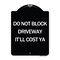 Signmission Do Not Block Driveway Itll Cost Ya Heavy-Gauge Aluminum Architectural Sign, 24" x 18", BW-1824-24634 A-DES-BW-1824-24634 - alternate 1